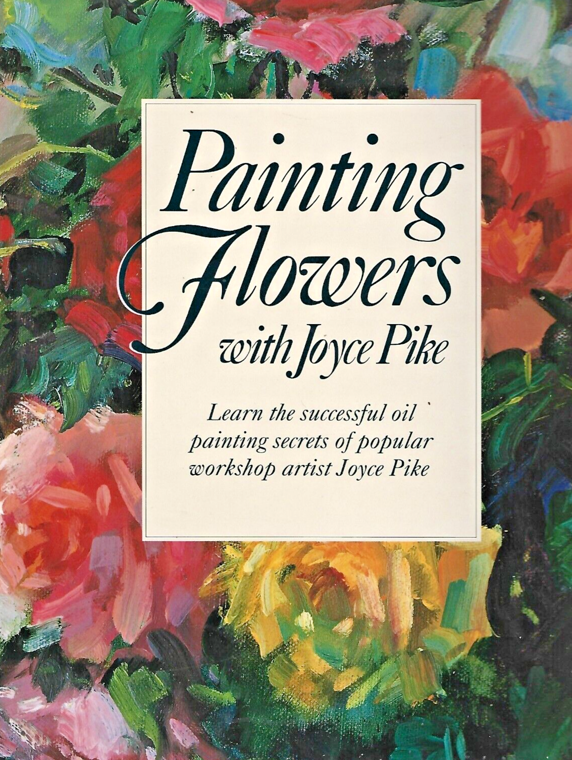Painting Flowers with Joyce Pike 1992 HC "Mint Condition"                   B-25