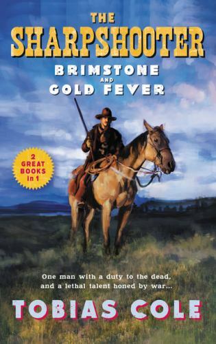 The Sharpshooter: Brimstone and Gold Fever by Tobias Cole (2019,  PB    B-10
