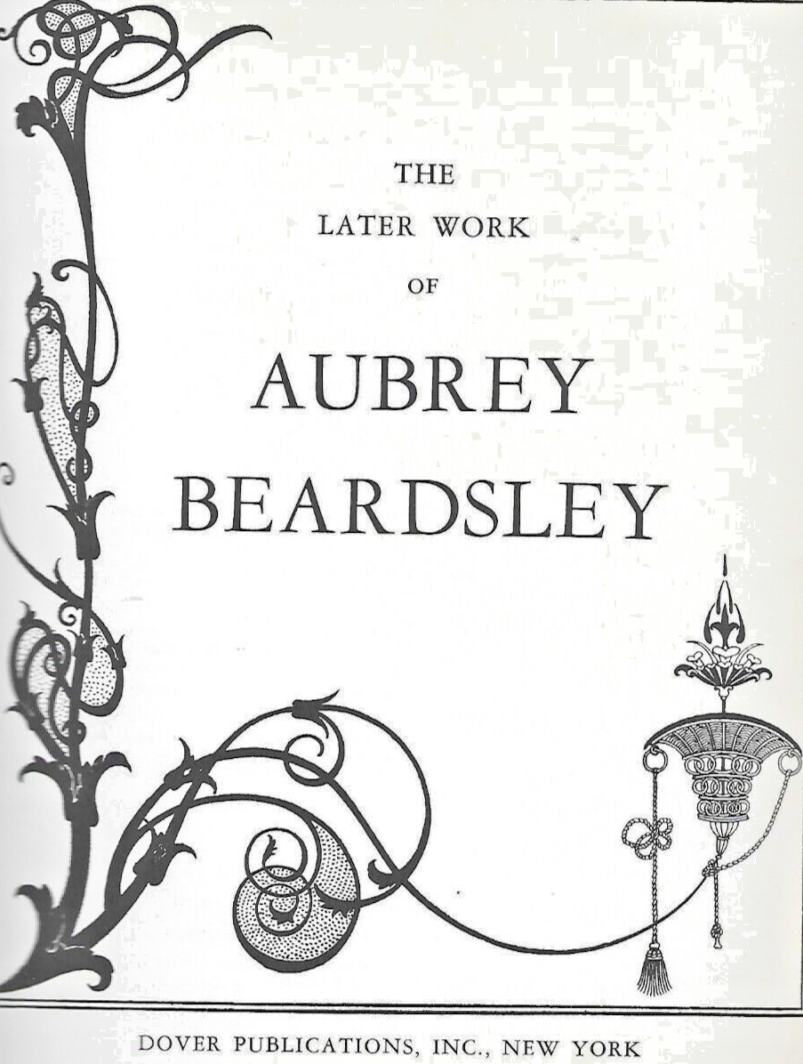 THE LATER WORKS OF AUBREY BEARDSLEY  1967 P/B       B-3