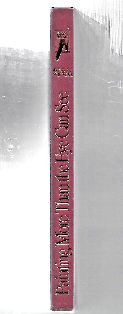 Painting More Than the Eye Can See by Robert Wade 1989 1st                  B-18
