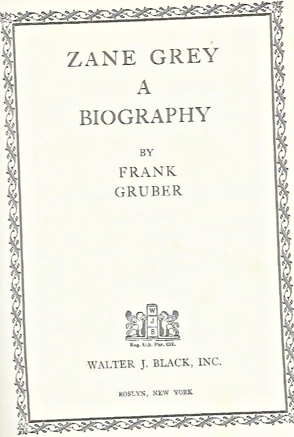 ZANE GREY A BIOGRAPHY by Frank Gruber 1969 H/C 1st Edition                  B-11