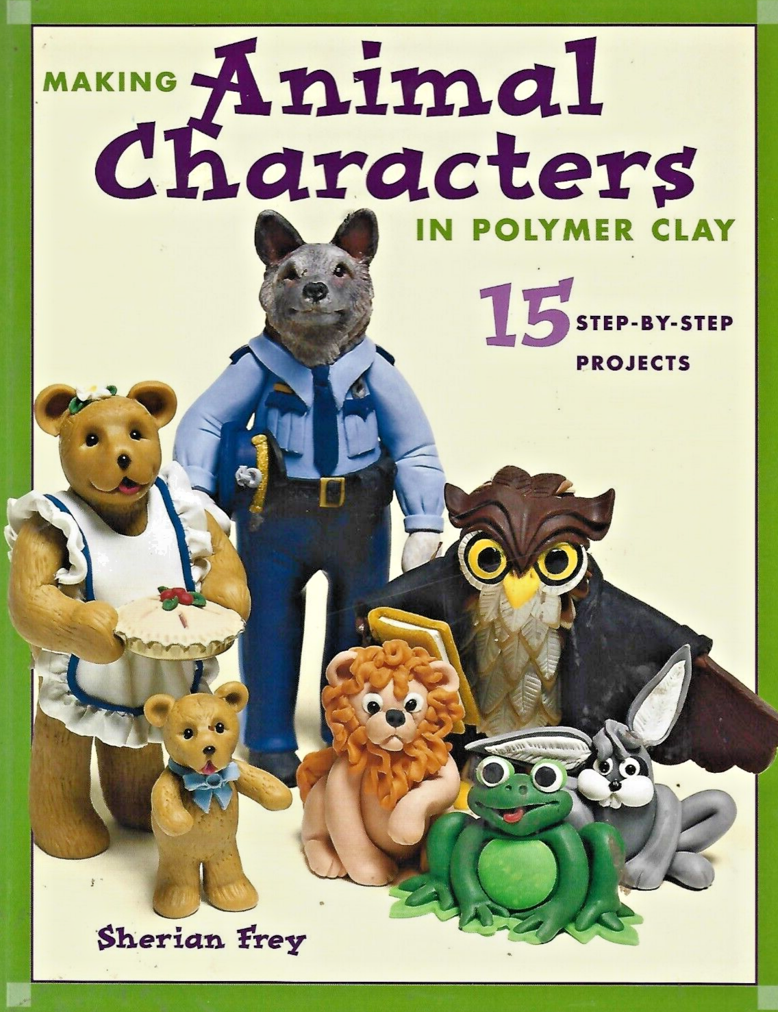 Making Animal Characters with Clay by Sherian Frey 2000, PB                  B-3