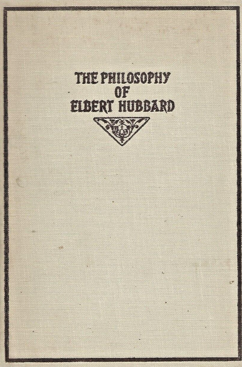 The Philosophy of Elbert Habbard 1930 HC "Very Good"                         B-9