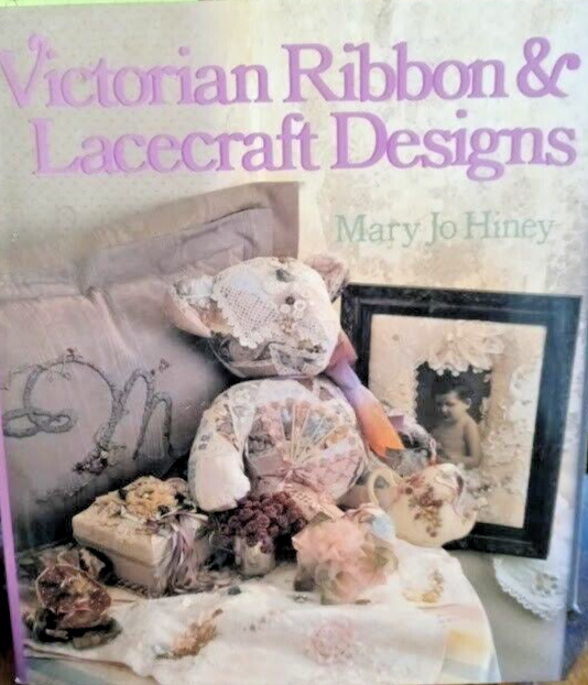 Victorian Ribbon and Lacecraft Designs by Mary Jo Hiney 1993  HC             B-2