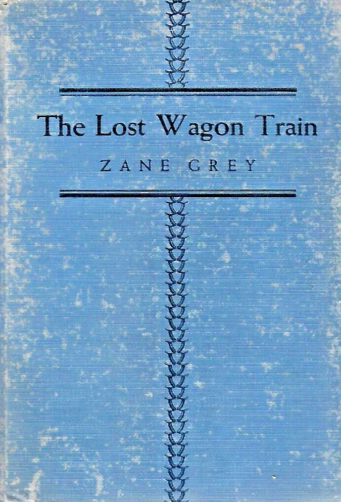 THE LOST WAGON TRAIN by Zane Grey - Grosset & Dunlap