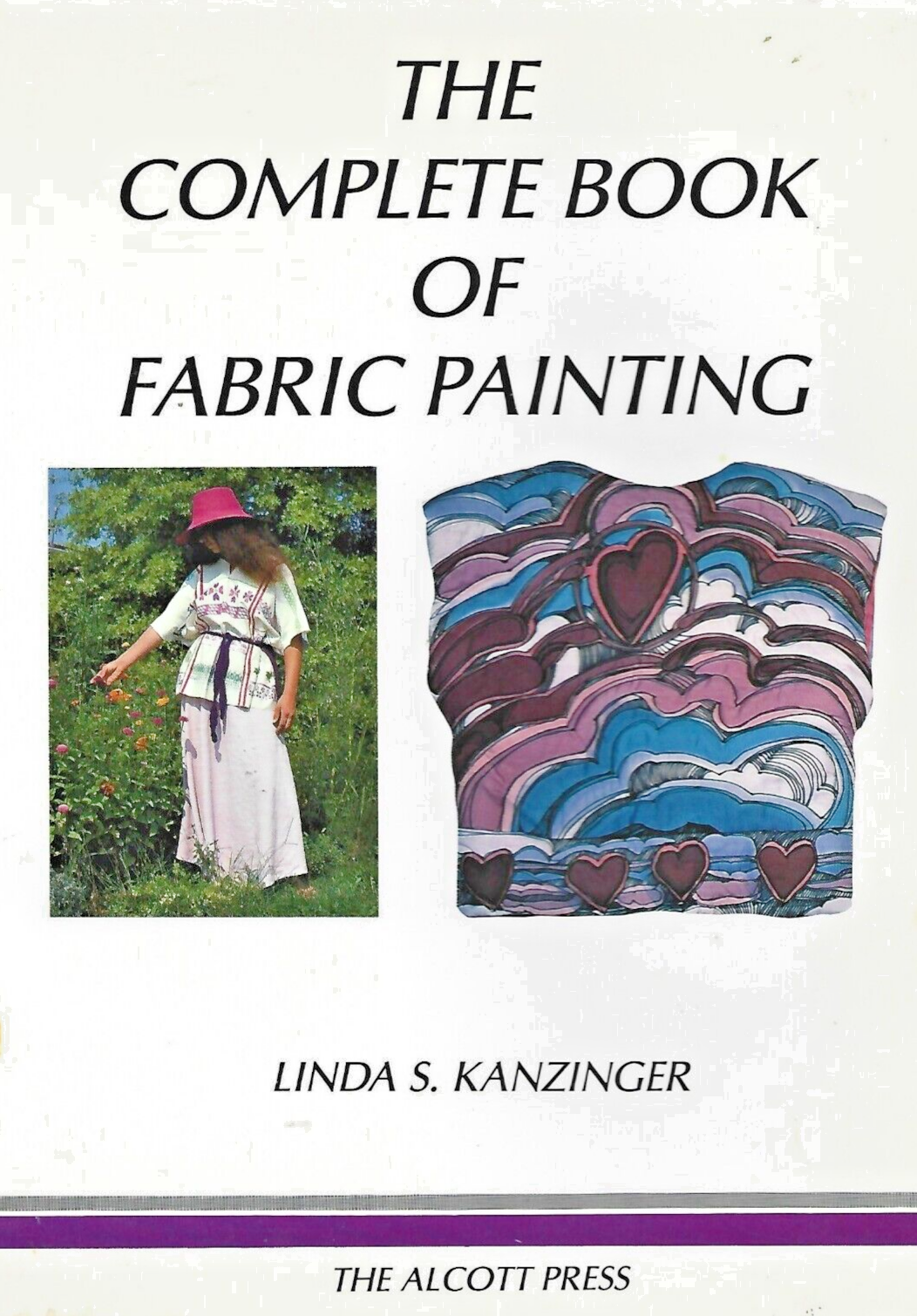 The Complete Book Of Fabric Painting by Linda Kanzinger 1982                B-18
