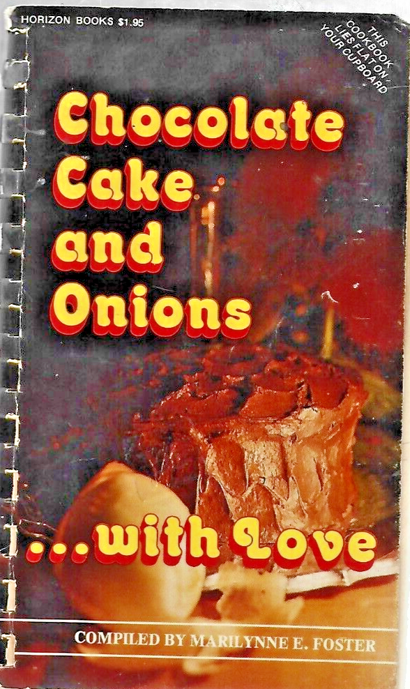 CHOCOLATE CAKE AND ONIONS --- WITH LOVE by Marilynne E Foster                B-6