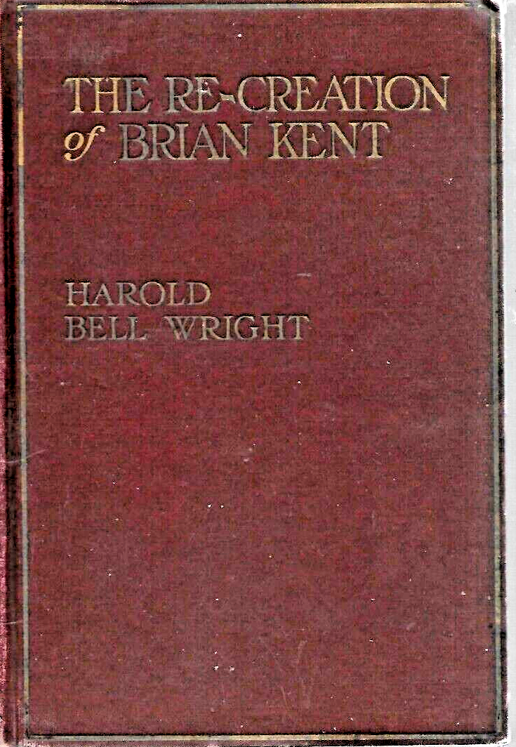 The Re-Creation of Brian Kent 1919 1st Edition HC by Harold Bell Wright"VG" B-29