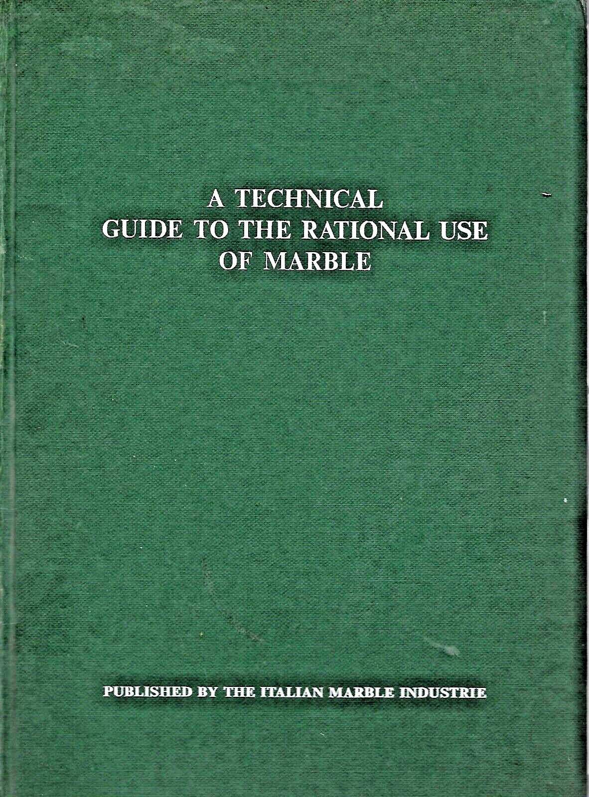 A Technical Guide to  Rational Use of Marble 1972 HC by Antonio Consigilo VG B7