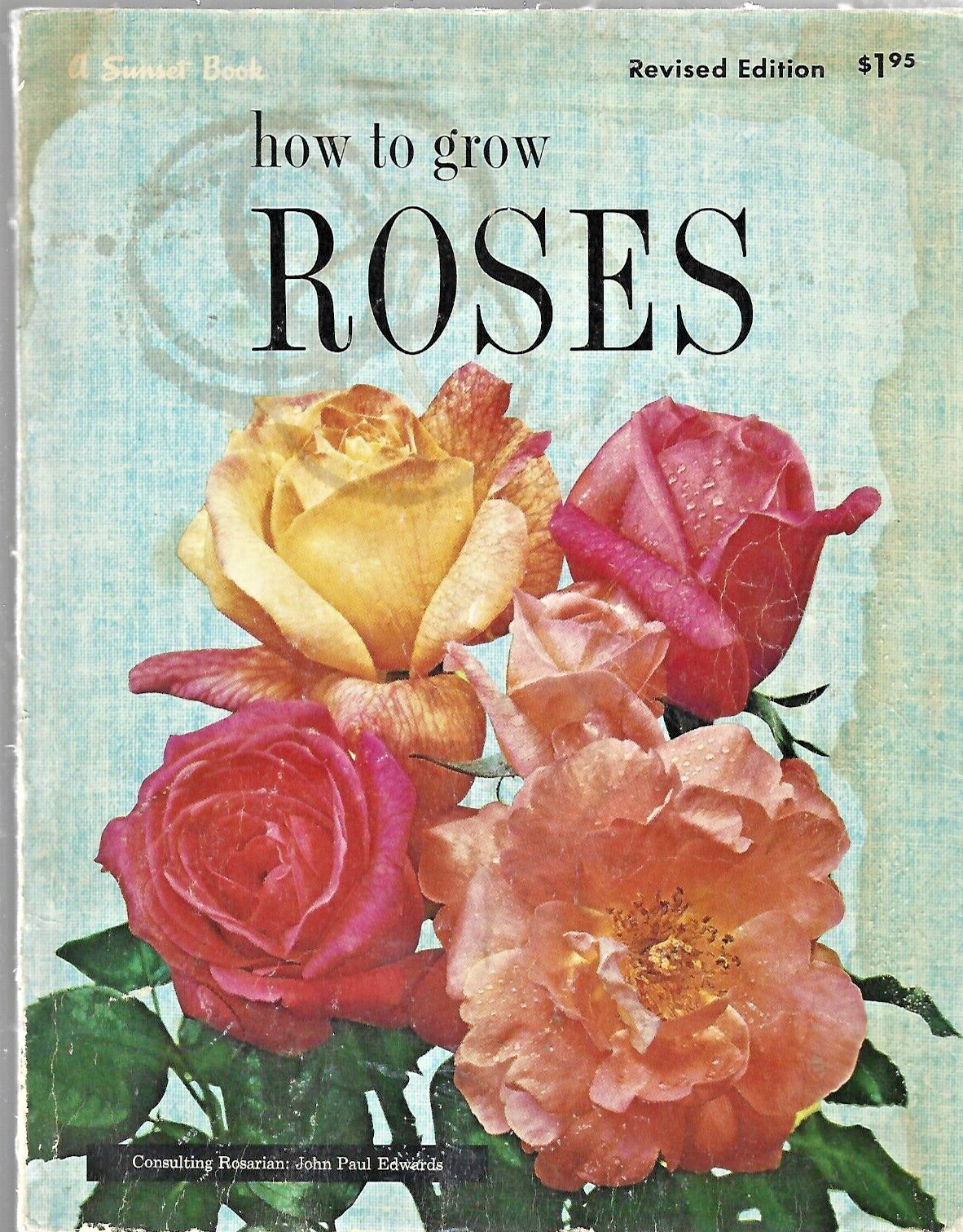 How to Grow Roses A Sunset Book John Paul Edwards Softcover Second Edition  B-12