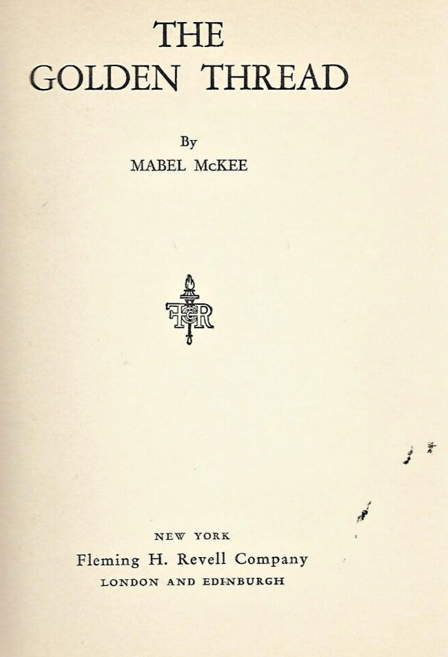 THE GOLDEN THREAD BY MABEL MCKEE, 1935 HC                  B-1