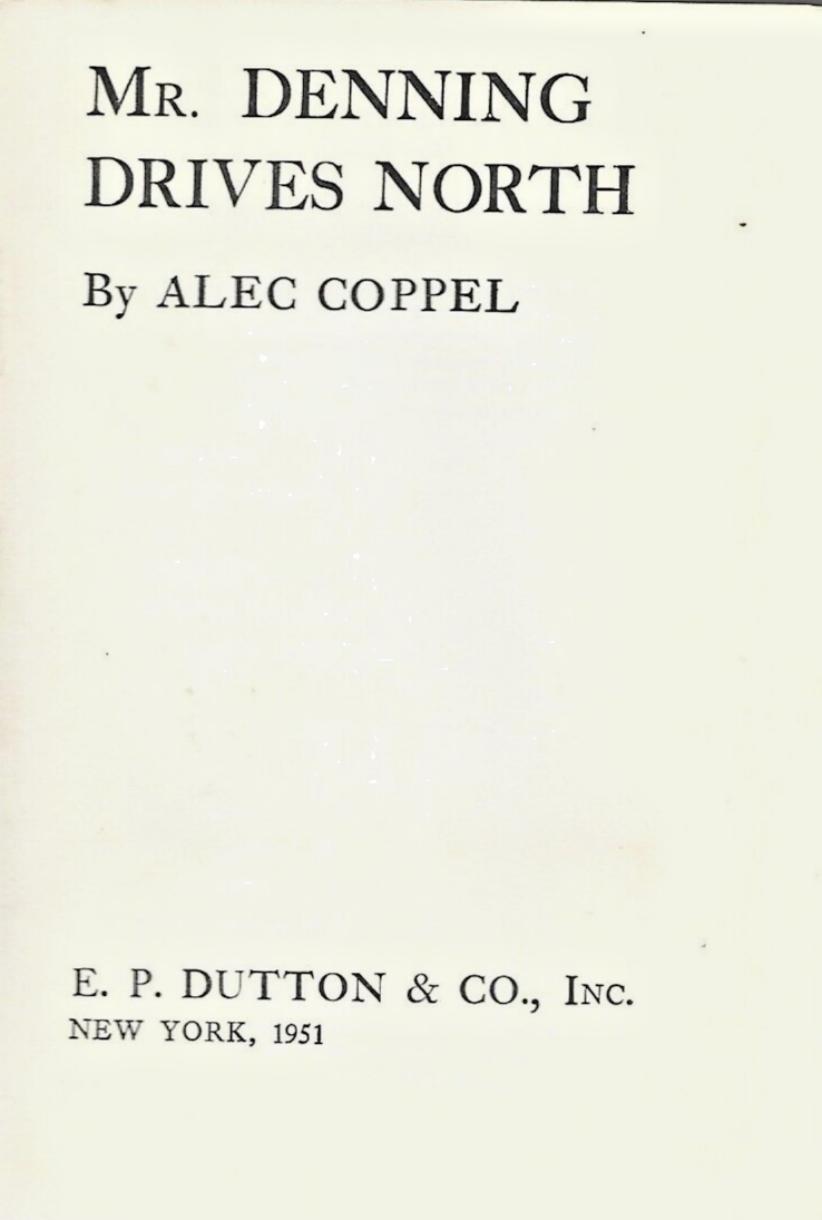 MR DENNING DRIVES NORTH BY ALEC COPPEL, 1951 H/C                            B-9