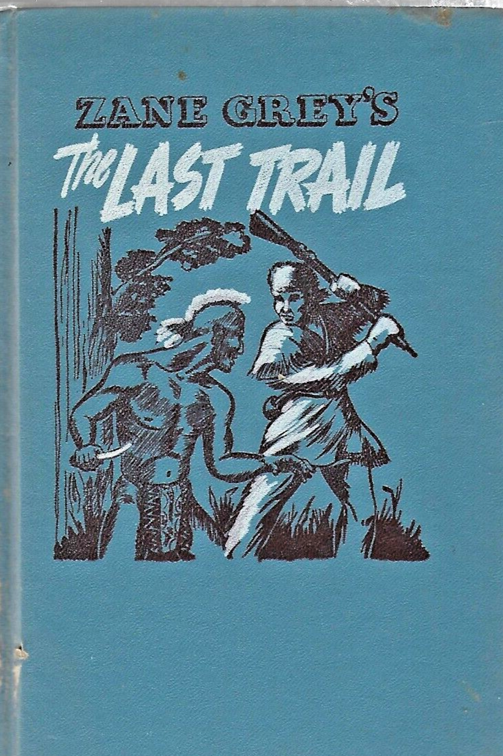 THE LAST TRAIL by Zane Grey 1950 H/C Whitman Publishing                      B-6