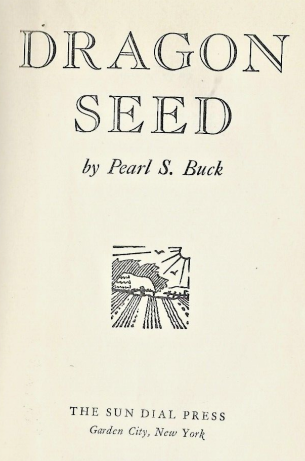 Dragon Seed 1943 HC "Sun Dial Press" by Pearl S Buck "VG"                  B-29