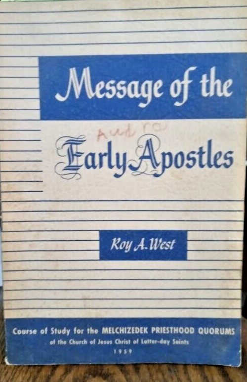 MESSAGES OF THE EARLY APOSTLES BY ROY WEST,LDS 1959          B-1