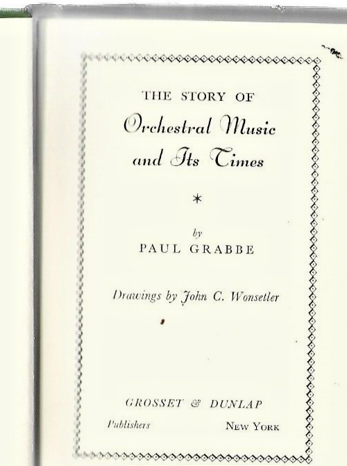 THE STORY OF ORCHESTRAL MUSIC AND ITS TIMES BY PAUL GRABBE HC  Mini 1942     B-1