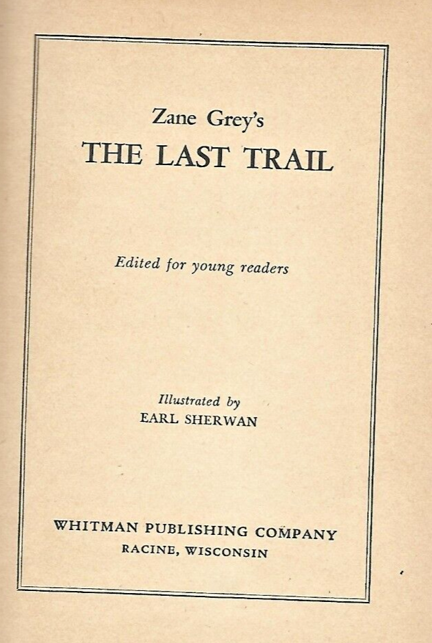 THE LAST TRAIL by Zane Grey 1950 H/C Whitman Publishing                      B-6