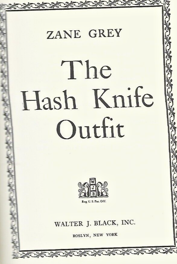 THE HASH KNIFE OUTFIT by Zane Grey 1920 H/C                                 B-11
