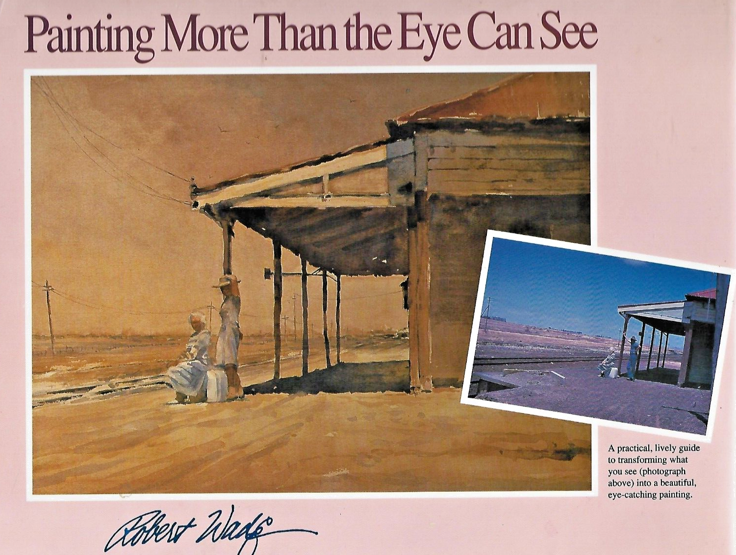 Painting More Than the Eye Can See by Robert Wade 1989 1st                  B-18