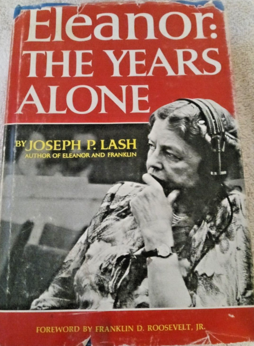 ELEANOR & FRANKLIN / ELEANOR THE YEARS ALONE H/C by J.P Lash  VG  B-30