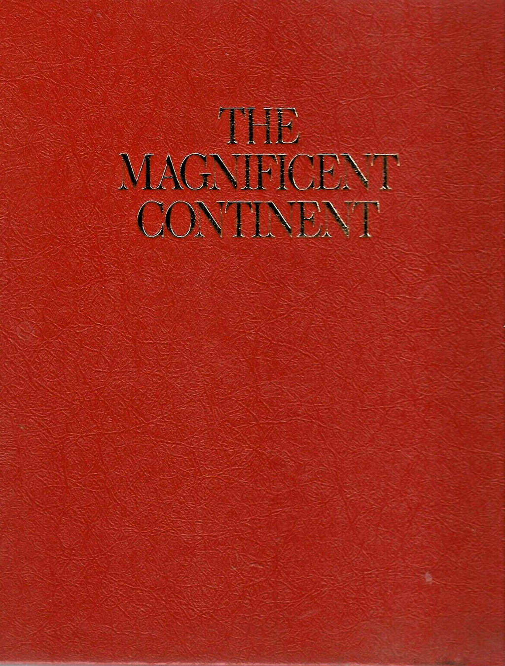 THE MAGNIFICENT CONTINENT 1975 H/C                                          B-12