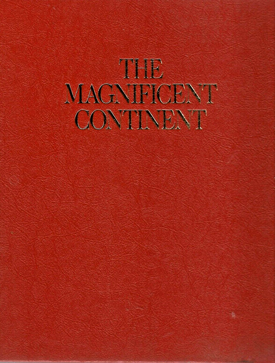 THE MAGNIFICENT CONTINENT 1975 H/C                                          B-12