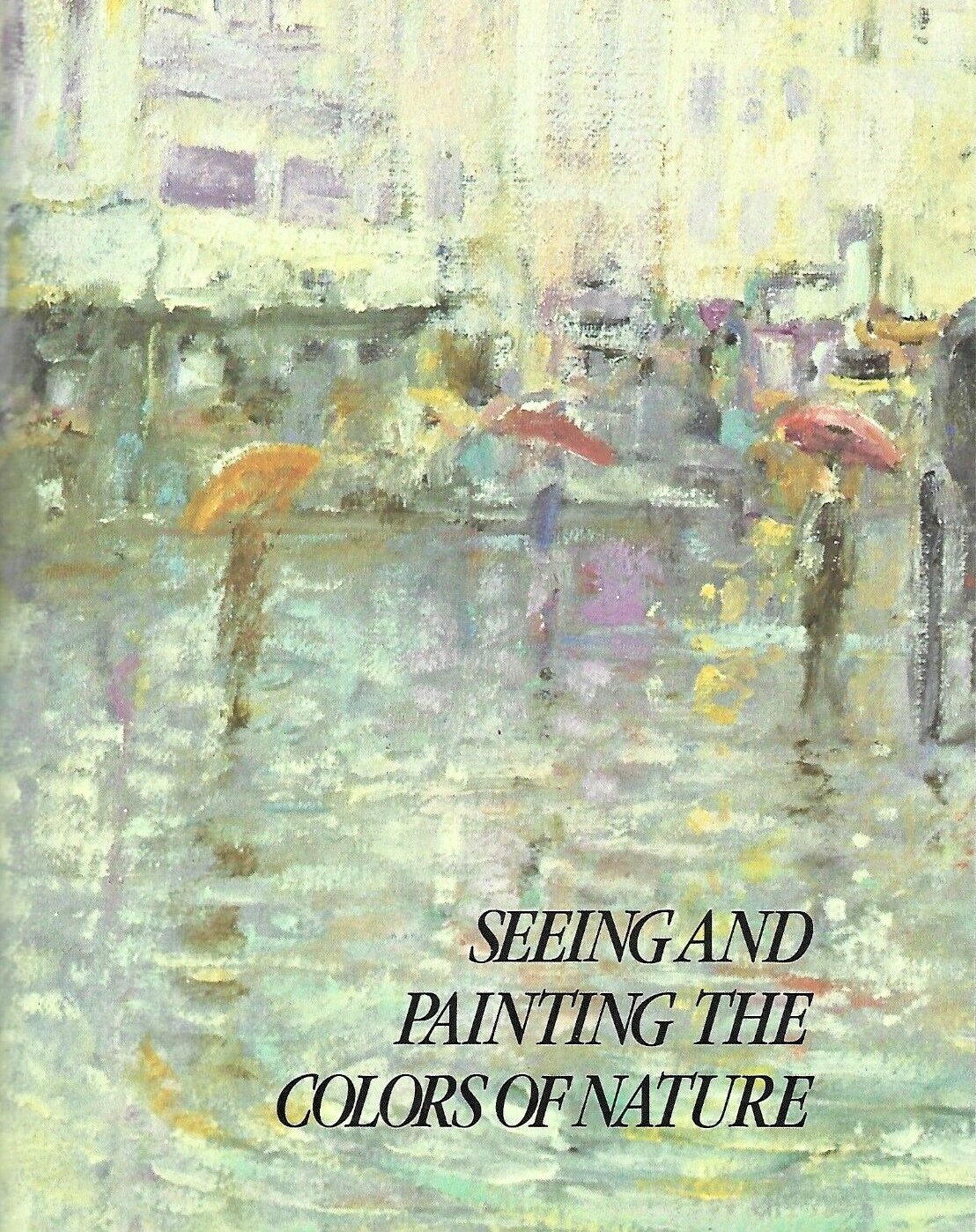 Seeing and Painting the Colors of Nature Dawley 1987 HC"MINT" B-25