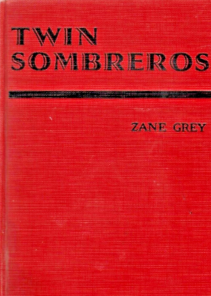 TWIN SOMBRERO'S by Zans Grey 1940 Grosset & Dunlap                           B-6