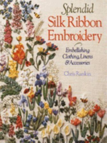 Splendid Silk Ribbon Embroidery : Embellishing Clothing, Linens              B-2