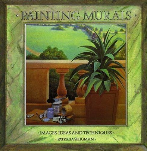 Painting Murals by Patricia Seligman 1988, Hardcover   "Mint Condition"     B-19
