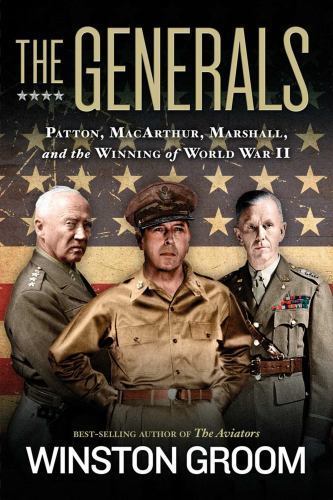 Generals : Patton, MacArthur, Marshall, and the Winning of World War II by...